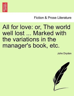All for Love: Or, the World Well Lost ... Marked with the Variations in the Manager's Book, Etc. book