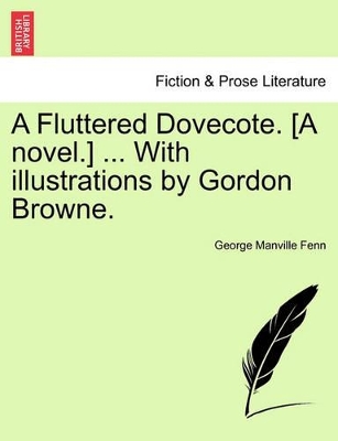 A Fluttered Dovecote. [A Novel.] ... with Illustrations by Gordon Browne. book