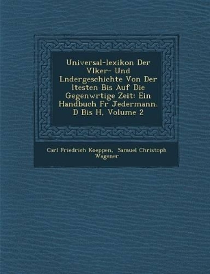 Universal-Lexikon Der V Lker- Und L Ndergeschichte Von Der Ltesten Bis Auf Die Gegenw Rtige Zeit: Ein Handbuch Fur Jedermann. D Bis H, Volume 2 book