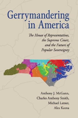 Gerrymandering in America by Anthony J. McGann