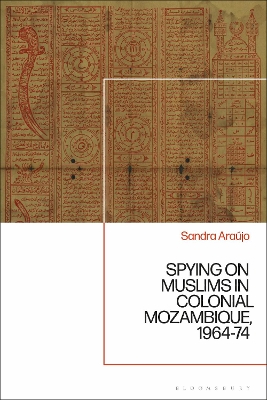 Spying on Muslims in Colonial Mozambique, 1964-74 book