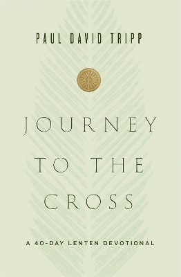 Journey to the Cross: A 40-Day Lenten Devotional book