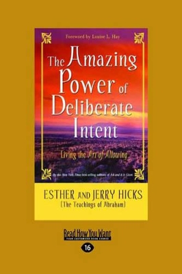 The The Amazing Power of Deliberate Intent: Living the Art of Allowing by Esther Hicks