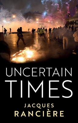 Uncertain Times by Jacques Ranciere