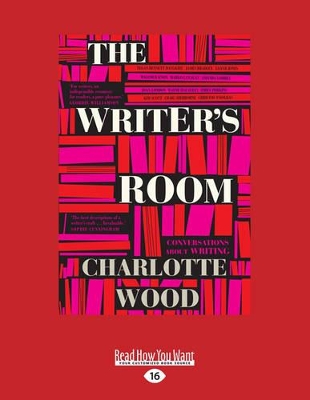 The The Writer's Room: Conversations About Writing by Charlotte Wood