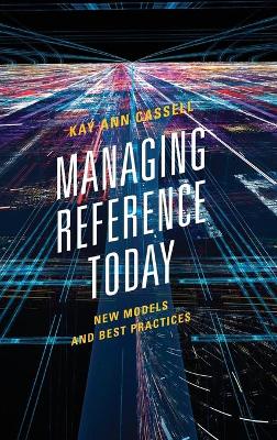 Managing Reference Today by Kay Ann Cassell