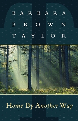 Home by Another Way by Barbara Brown Taylor