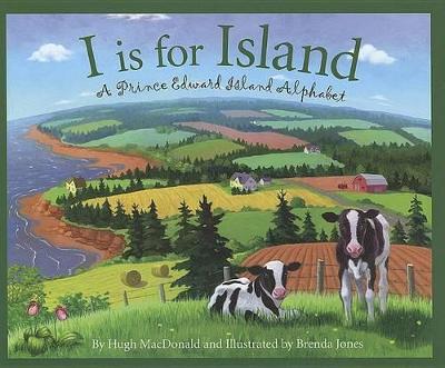 I Is for Island: A Prince Edward Island Alphabet book