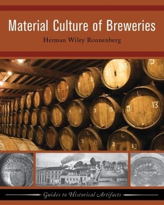 Material Culture of Breweries by Herman Wiley Ronnenberg