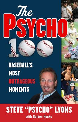 The Psycho 100: Baseball's Most Outrageous Moments book