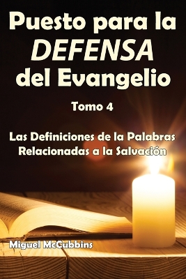 Puesto para la Defensa del Evangelio: La Doctrina de Soteriología, Tomo Cuatro book