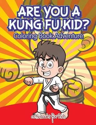 Are You a Kung Fu Kid? Coloring Book Adventure book