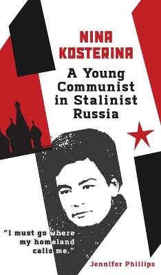 Nina Kosterina: A Young Communist in Stalinist Russia book