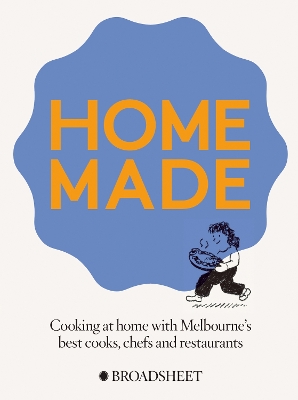 Home Made: Cooking at home with Melbourne’s best chefs, cooks and restaurants book
