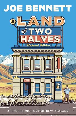 A Land of Two Halves: A Hitchhiking Tour of New Zealand from award-winning columnist, teacher, and international bestselling author of FROM THERE TO HERE book