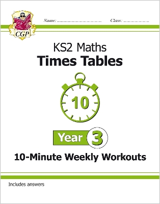 New KS2 Maths: Times Tables 10-Minute Weekly Workouts - Year 3 book