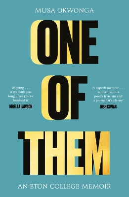 One of Them: An Eton College Memoir by Musa Okwonga