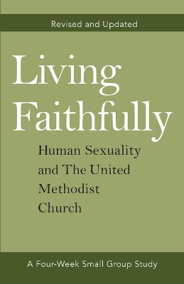 Living Faithfully Revised and Updated: Human Sexuality and the United Methodist Church book