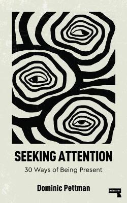 Seeking Attention: 30 Ways of Being Present book
