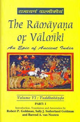 The The Ramayana of Valmiki: v. VI: Vol. 6 : Yuddhakanda in 2 parts by Robert P. Goldman