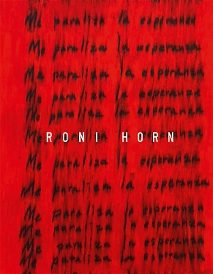 Roni Horn: I Am Paralyzed with Hope book