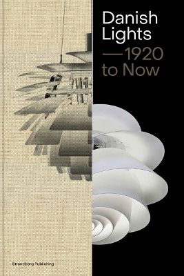Danish Lights — 1920 to Now: 100 Stories about Danish Lamp Design by Malene Lytken