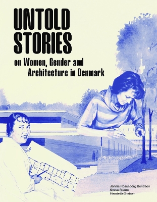 Untold Stories: Women, Gender, and Architecture in Denmark 1930-1980 book