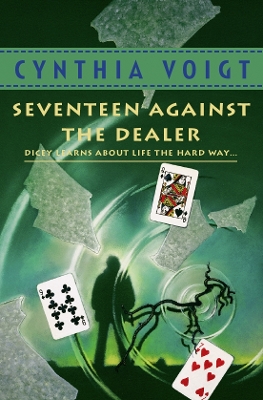 Seventeen Against the Dealer by Cynthia Voigt