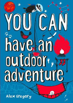 YOU CAN have an outdoor adventure: Be amazing with this inspiring guide book