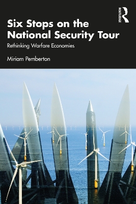 Six Stops on the National Security Tour: Rethinking Warfare Economies by Miriam Pemberton