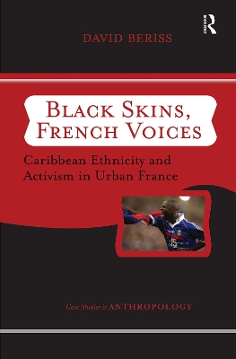 Black Skins, French Voices: Caribbean Ethnicity And Activism In Urban France by David Beriss