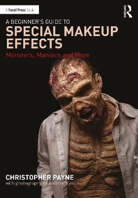 A Beginner's Guide to Special Makeup Effects: Monsters, Maniacs and More book