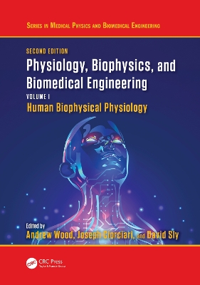 Physiology, Biophysics, and Biomedical Engineering, Volume I: Human Biophysical Physiology book
