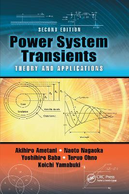 Power System Transients: Theory and Applications, Second Edition by Akihiro Ametani