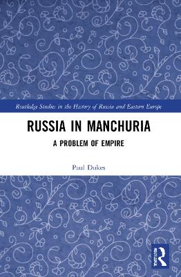 Russia in Manchuria: A Problem of Empire book