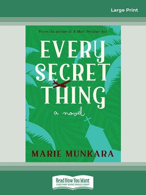 Every Secret Thing: A Novel by Marie Munkara