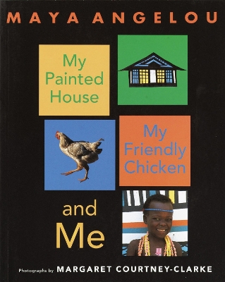 My Painted House, My Friendly Chicken, and Me book