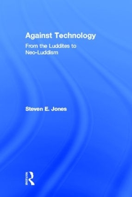 Against Technology by Steven E. Jones