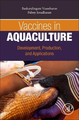 Vaccines in Aquaculture: Development, Production, and Applications book