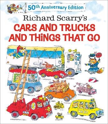 Richard Scarry's Cars and Trucks and Things That Go: 50th Anniversary Edition by Richard Scarry
