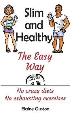 Slim and Healthy The Easy Way: No crazy diets - No exhausting exercises book