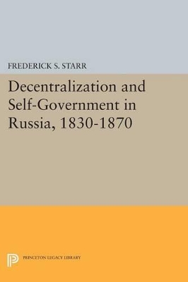 Decentralization and Self-Government in Russia, 1830-1870 book