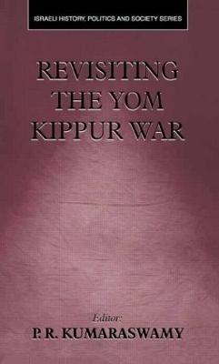 Revisiting the Yom Kippur War by P.R. Kumaraswamy