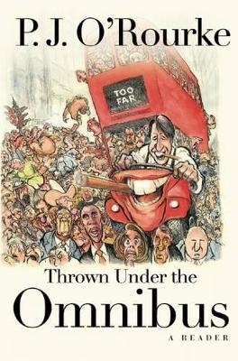 Thrown Under the Omnibus by P. J. O'Rourke