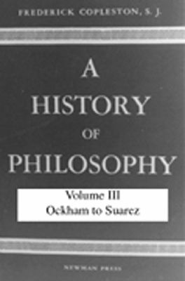 A History of Philosophy, Volume III: Ockham to Suarez book