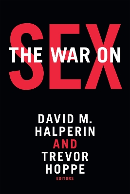 The War on Sex by David M. Halperin