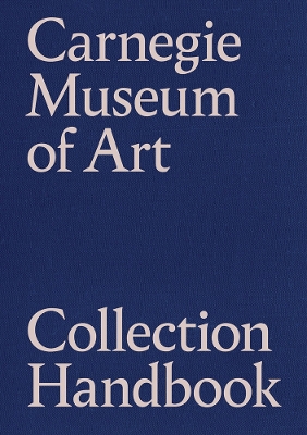 Carnegie Museum of Art Collection Handbook book