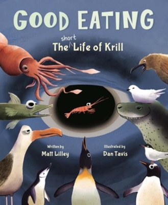 Good Eating: The Short Life of Krill by Matt Lilley