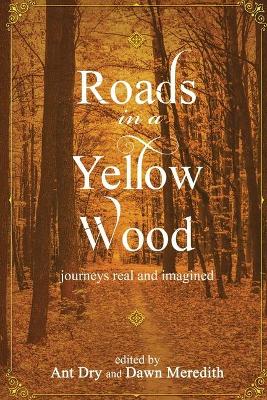 Roads in a Yellow Wood: Journeys real and imagined book