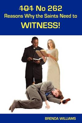 101 No 262 Reasons Why the Saints Need to Witness! book